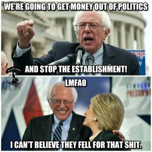 Bernie Sander, Hillary Clinton, We're Going To Get Money Out Of Politics, Stop The Establishment, Laughing I Can't Believe They Fell For That Shit