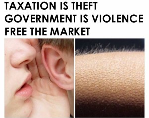 taxation-is-theft-government-is-violence-free-the-market-goose-bumps-hairs-stand-up-on-arm