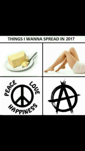 things-i-wanna-spread-in-2017-butter-beautiful-womans-legs-peace-love-happiness-voluntaryism-anarchy